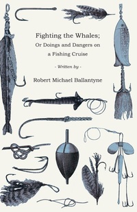 Abbildung von: Fighting the Whales; Or Doings and Dangers on a Fishing Cruise - Read Books Ltd.
