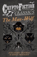 Cover: The Man-Wolf (Cryptofiction Classics - Weird Tales of Strange Creatures) - Read Books Ltd.