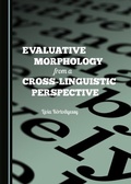 Cover: Evaluative Morphology from a Cross-Linguistic Perspective - Cambridge Scholars Publishing