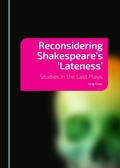 Cover: Reconsidering Shakespeare's 'Lateness' - Cambridge Scholars Publishing