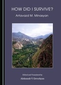 Cover: How Did I Survive? by Artavazd M. Minasyan - Cambridge Scholars Publishing