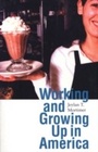 Cover: Working and Growing Up in America - Harvard University Press