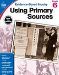Cover: Using Primary Sources, Grade 6 - Carson Dellosa Education