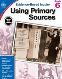 Enlarge image Cover: Using Primary Sources, Grade 6 - Carson Dellosa Education