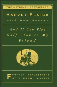 Abbildung von: "And If You Play Golf, You're My Friend: Furthur Reflections of a Grown Caddie " - Simon & Schuster