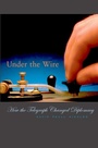 Cover: Under the Wire - Harvard University Press