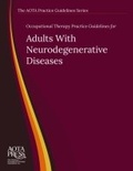 Cover: Occupational Therapy Practice Guidelines for Adults with Neurodegenerative Diseases - American Occupational Therapy