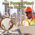 Cover: From Power Plant to House - Rourke Educational Media