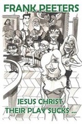 Cover: Jesus Christ, Their Play Sucks... - AMERICA STAR BOOKS