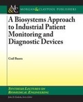 Cover: A Biosystems Approach to Industrial Patient Monitoring and Diagnostic Devices - Morgan & Claypool Publishers