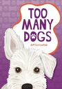 Cover: Too Many Dogs - Saddleback Educational Publishing