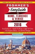 Cover: Frommer's EasyGuide to Rome, Florence and Venice 2016 - FrommerMedia