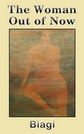 Cover: The Woman Out of Now - Biagi Books