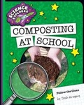 Cover: Composting at School - Cherry Lake Publishing