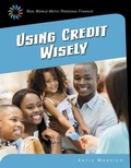 Cover: Using Credit Wisely - Cherry Lake Publishing