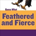 Cover: Feathered and Fierce - Cherry Lake Publishing