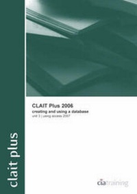 Abbildung von: CLAIT Plus 2006 Unit 3 Creating and Using a Database Using Access 2007 - CiA Training Ltd