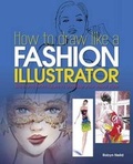 Cover: How to Draw Like a Fashion Illustrator - Arcturus Publishing