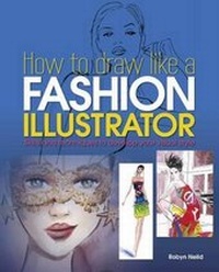 Enlarge image Cover: How to Draw Like a Fashion Illustrator - Arcturus Publishing