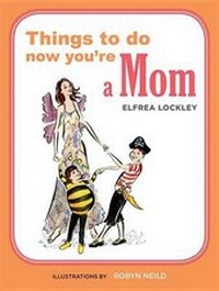 Enlarge image Cover: Things to Do Now You're a Mom - Spruce