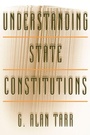 Cover: Understanding State Constitutions - Princeton University Press