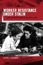 Cover: Worker Resistance under Stalin - Harvard University Press