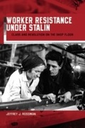 Cover: Worker Resistance under Stalin - Harvard University Press