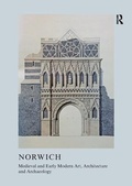 Cover: Medieval and Early Modern Art, Architecture and Archaeology in Norwich - Legenda