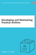 Cover: Developing and Maintaining Practical Archives - Facet Publishing