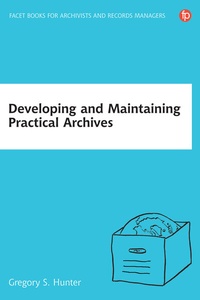 Abbildung von: Developing and Maintaining Practical Archives - Facet Publishing