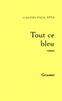 Cover: Tout Ce Bleu - Grasset