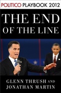 Cover: The End of the Line: Romney vs. Obama: the 34 days that decided the election: Playbook 2012 (POLITICO Inside Election 2012) - Random House