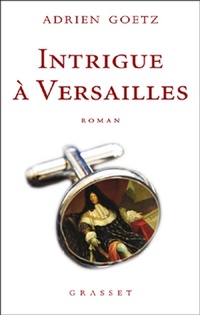 Enlarge image Cover: Intrigue à Versailles - Grasset