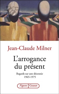 Enlarge image Cover: L'Arrogance Du Present - Grasset