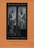 Cover: Renouncing the World yet Leading the Church - Harvard University Press