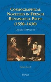 Enlarge image Cover: Cosmographical Novelties in French Renaissance Prose (1550-1630) - Brepols N.V.