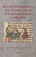 Cover: Rituals, Performatives, and Political Order in Northern Europe, c. 650-1350 - Brepols N.V.