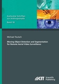 Cover: Moving Object Detection and Segmentation for Remote Aerial Video Surveillance - KIT Scientific Publishing