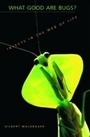 Cover: What Good Are Bugs? - Harvard University Press