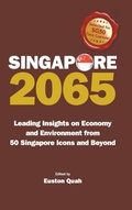 Cover: Singapore 2065: Leading Insights On Economy And Environment From 50 Singapore Icons And Beyond - World Scientific Publishing Co Pte Ltd