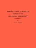 Cover: Ramification Theoretic Methods in Algebraic Geometry - Princeton University Press