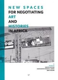 Cover: New Spaces for Negotiating Art (and) Histories in Africa - Lit Verlag