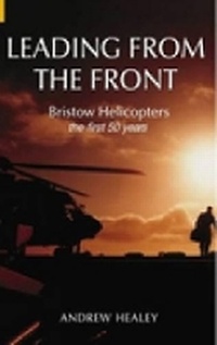 Abbildung von: Leading from the Front: Bristow Helicopters - The History Press Ltd