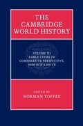 Cover: The Cambridge World History: Volume 3, Early Cities in Comparative Perspective, 4000 BCE-1200 CE - Cambridge University Press