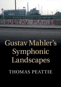 Abbildung von: Gustav Mahler's Symphonic Landscapes - Cambridge University Press