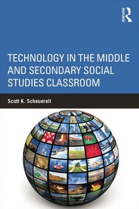 Enlarge image Cover: Technology in the Middle and Secondary Social Studies Classroom - Routledge