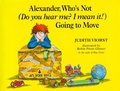 Cover: Alexander, Who's Not (Do You Hear Me? I Mean It!) Going to Move - Atheneum Books for Young Readers