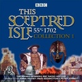 Cover: This Sceptred Isle: Collection 1: 55BC - 1702 - BBC Physical Audio