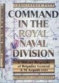 Enlarge image Cover: Command in the Royal Naval Division - Spellmount Publishers Ltd