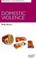 Cover: Parenting A Child Affected by Domestic Violence - British Association for Adoption and Fostering (BAAF)